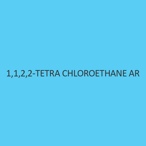 1 1 2 2 Tetra Chloroethane AR