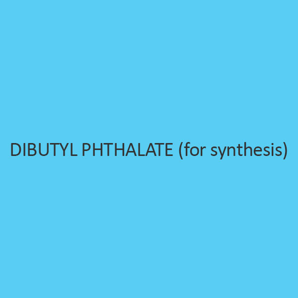 Dibutyl Phthalate (For Synthesis)
