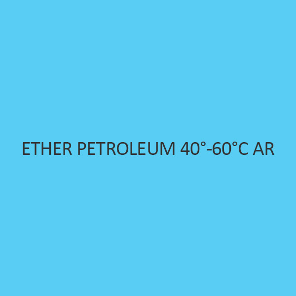 Ether Petroleum 40?60? AR | CAS No: 8032-32-4