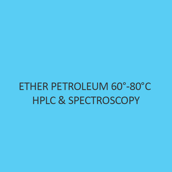 Ether Petroleum 60?80? Hplc & Spectroscopy | CAS No: 8032-32-4