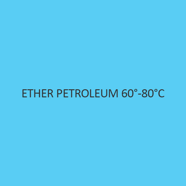 Ether Petroleum 60 to 80 degree celsius