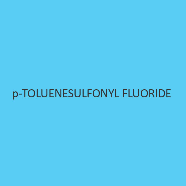 p Toluenesulfonyl Fluoride