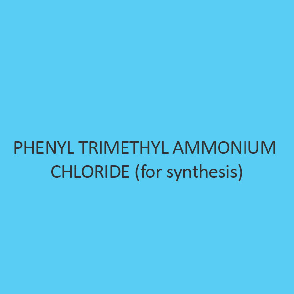 Phenyl Trimethyl Ammonium Chloride (For Synthesis)