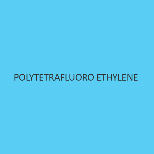 Polytetrafluoro Ethylene