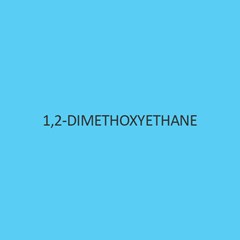 1 2 Dimethoxyethane (Ethelene Glycol Dimethyl Ether)