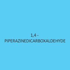 1 4 Piperazinedicarboxaldehyde