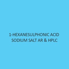 1 Hexanesulphonic Acid Sodium Salt AR and Hplc (anhydrous)