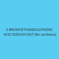 2 Bromoethanesulphonic Acid Sodium Salt For Synthesis