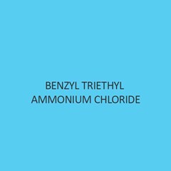 Benzyl Triethyl Ammonium Chloride