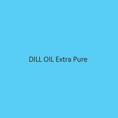 Dill Oil Extra Pure (Anethi Oil)