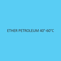Ether Petroleum 40°-60°C | CAS No: 8032-32-4