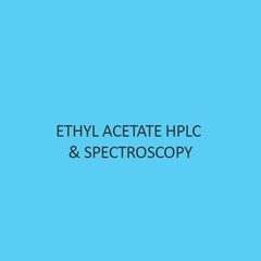Ethyl Acetate Hplc and Spectroscopy