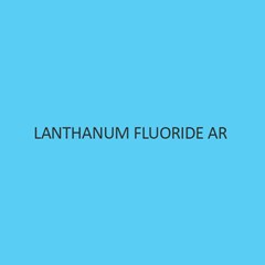 Lanthanum Fluoride AR (Anhydrous)