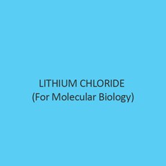 Lithium Chloride (For Molecular Biology)