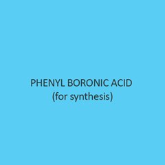 Phenyl Boronic Acid (For Synthesis)