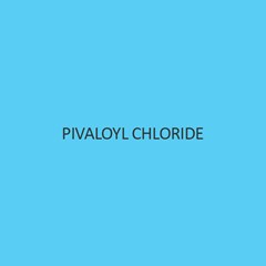 Pivaloyl Chloride