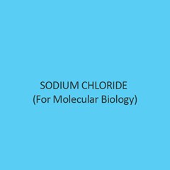 Sodium Chloride (For Molecular Biology)