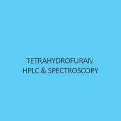 Tetrahydrofuran HPLC and Spectroscopy