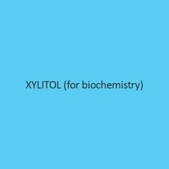 Xylitol (for biochemistry)