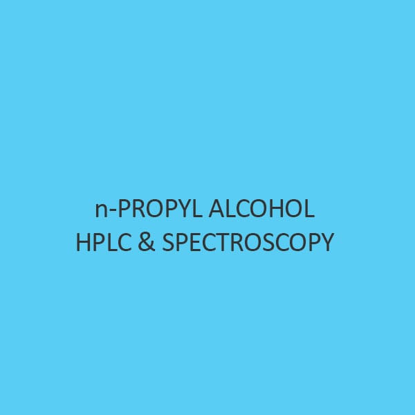 N Propyl Alcohol Hplc and Spectroscopy
