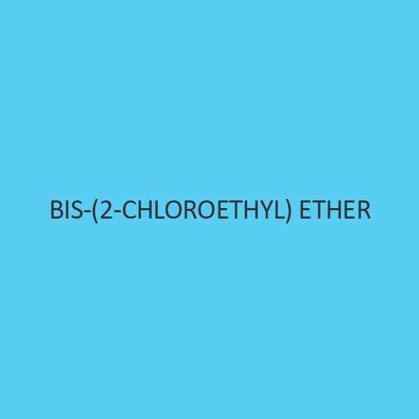 Bis 2 Chloroethyl Ether