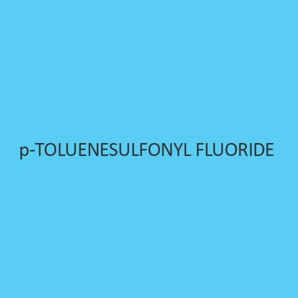 p Toluenesulfonyl Fluoride