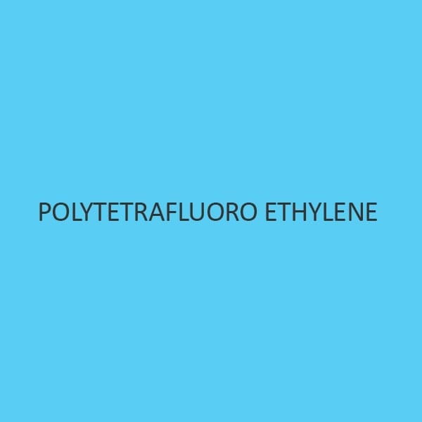 Polytetrafluoro Ethylene